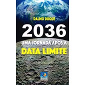 2036 - Uma Jornada Após a Data Limite - NOVA EDIÇÃO