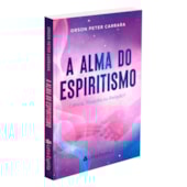 A Alma Do Espiritismo A Alma Do Espiritismo