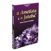 A Ametista e o Jatobá A Ametista e o Jatobá