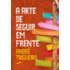 A Arte de Seguir em Frente