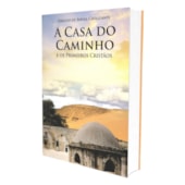 A Casa do Caminho e os Primeiros Cristãos