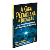 A Casa Pleiadiana da Iniciação A Casa Pleiadiana da Iniciação