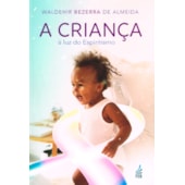 A Criança a Luz do Espiritismo A Criança a Luz do Espiritismo