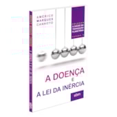 A Doença e a Lei da Inércia A Doença e a Lei da Inércia