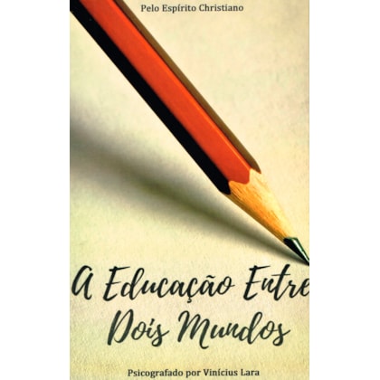 A Educação Entre Dois Mundos