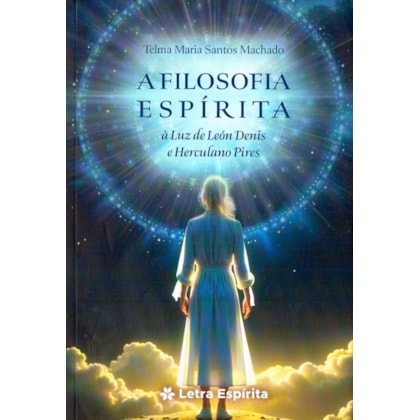 A Filosofia Espírita à Luz de León Denis e Herculano Pires