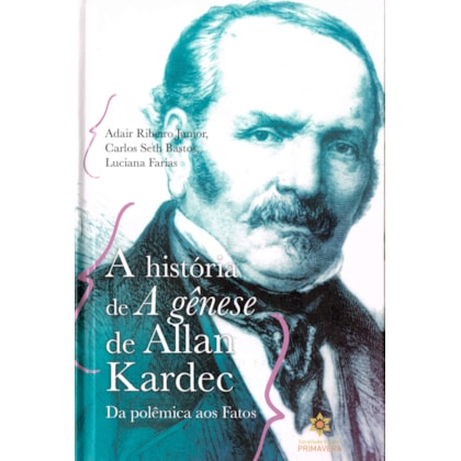 A História de A Gênese de Allan Kardec - da Polêmica aos Fatos