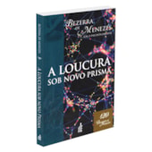 A Loucura Sob Novo Prisma