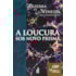 A Loucura Sob Novo Prisma