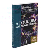A Loucura Sob Novo Prisma