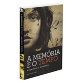 A Memória e o Tempo A Memória e o Tempo