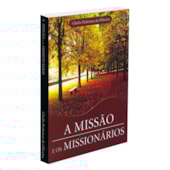 A Missão e os Missionários A Missão e os Missionários