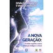 A Nova Geração: a Visão Espírita sobre Crianças Índigo e Cristal