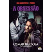 A Obsessão - Série Casos Espíritas - Episódio 1