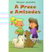A Prece e Amizades