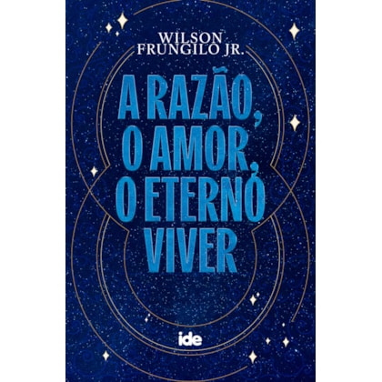 A Razão, o Amor, o Eterno Viver