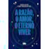 A Razão, o Amor, o Eterno Viver