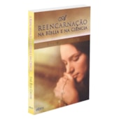 A Reencarnação na Bíblia e na Ciência