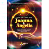 A Série Psicológica de Joanna de Ângelis A Série Psicológica de Joanna de Ângelis
