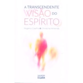 A Transcendente Visão do Espírito