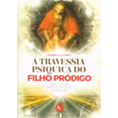 A Travessia Psíquica do Filho Pródigo - Uma Leitura Psicológica e Espiritual