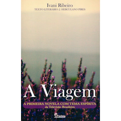 A Viagem - A primeira novela com tema espírita