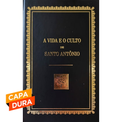 A Vida e o culto de Santo Antônio - Capa Dura