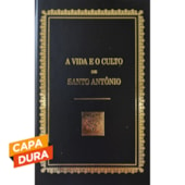 A Vida e o culto de Santo Antônio - Capa Dura