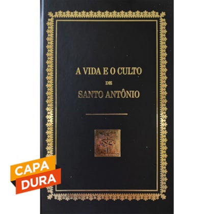 A Vida e o culto de Santo Antônio - Capa Dura