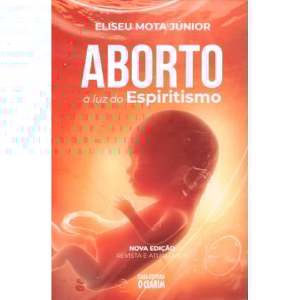 Aborto à Luz do Espiritismo - Nova Edição