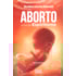 Aborto à Luz do Espiritismo - Nova Edição
