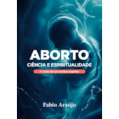 Aborto Ciência e Espiritualidade