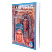 Akhenaton Volume 1 - Trilogia no Mundo Dos Faraós