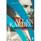 Allan Kardec: A Grandeza de um Homem