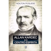 Allan Kardec e o Centro Espírita