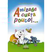 Amizade Custa Pouco!... Amizade Custa Pouco!...