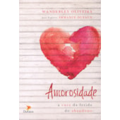 Amorosidade - A Cura da Ferida do Abandono