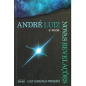 André Luiz e suas Novas Revelações André Luiz e suas Novas Revelações