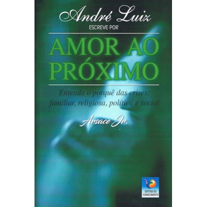 André Luiz Escreve por Amor ao Próximo