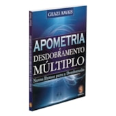 Apometria e Desdobramento Múltiplo Apometria e Desdobramento Múltiplo