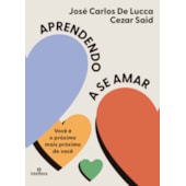 Aprendendo a se Amar - Você é o próximo mais próximo de você