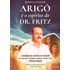 Arigó e o Espírito do Dr. Fritz
