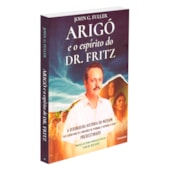 Arigó e o Espírito do Dr. Fritz Arigó e o Espírito do Dr. Fritz