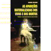 As Aparições Materializadas de Vivos e Mortos As Aparições Materializadas de Vivos e Mortos