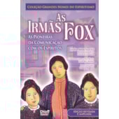 As Irmãs Fox - As Pioneiras da Comunicação com os Espíritos