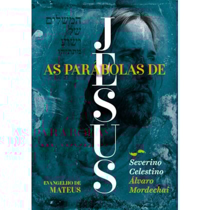 As Parábolas de Jesus: Visão Judaico-Cristã-Espírita - Evangelho de Mateus