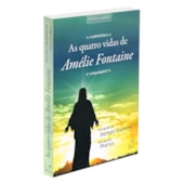 As Quatro Vidas de Amélie Fontaine As Quatro Vidas de Amélie Fontaine