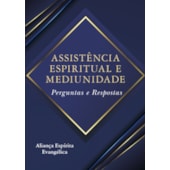 Assistência Espiritual e Mediunidade - Perguntas e Respostas