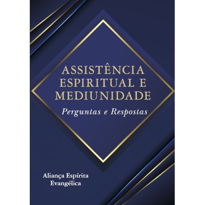 Assistência Espiritual e Mediunidade - Perguntas e Respostas