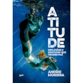 Atitude - Reflexões e Posturas que Trazem Paz